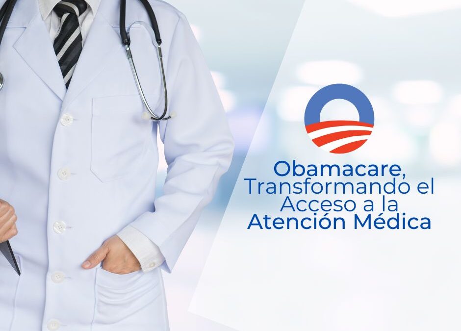 Obamacare: Transformando el Acceso a la Atención Médica